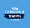 How to become a teacher in Illinois